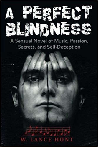 A Perfect Blindness, a novel by author W Lance Hunt